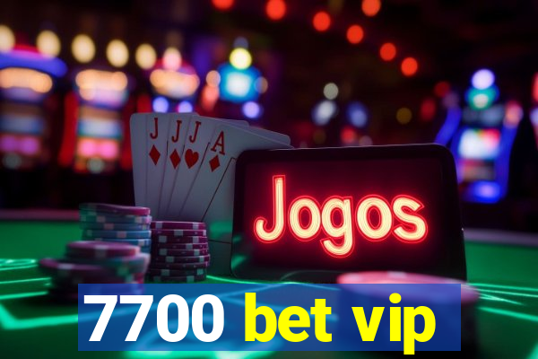 7700 bet vip